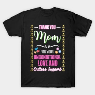 Thank you, Mom, for your unconditional love and endless support T-Shirt